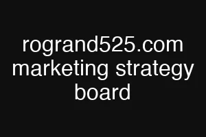rogrand525.com marketing strategy board
