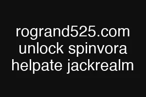 rogrand525.com unlock spinvora helpate jackrealm